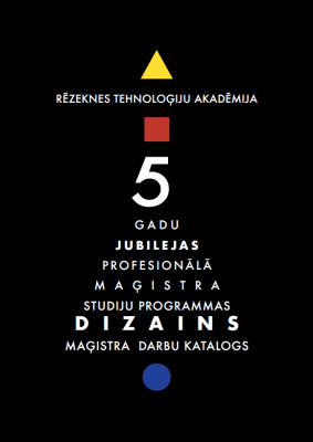 Cover for 5 gadu jubilejas profesionālā maģistra studiju programmas "Dizains" maģistra darbu katalogs