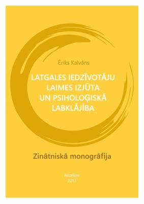 Cover for Latgales iedzīvotāju laimes izjūta un psiholoģiskā labklājība